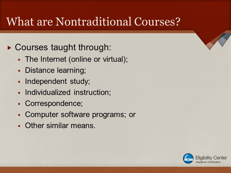 What are Nontraditional Courses.