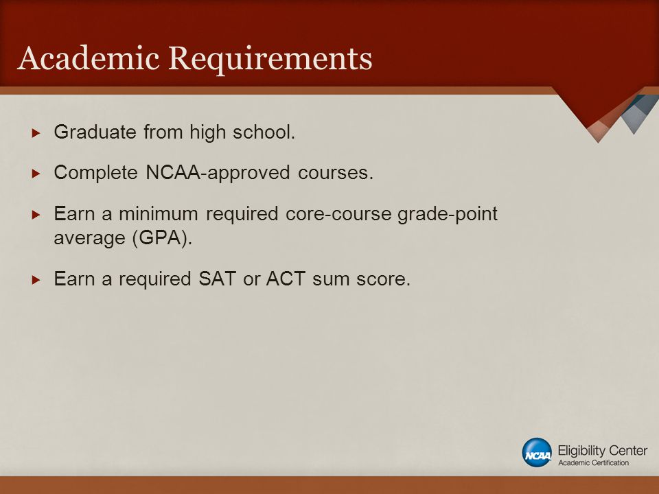 Academic Requirements  Graduate from high school.