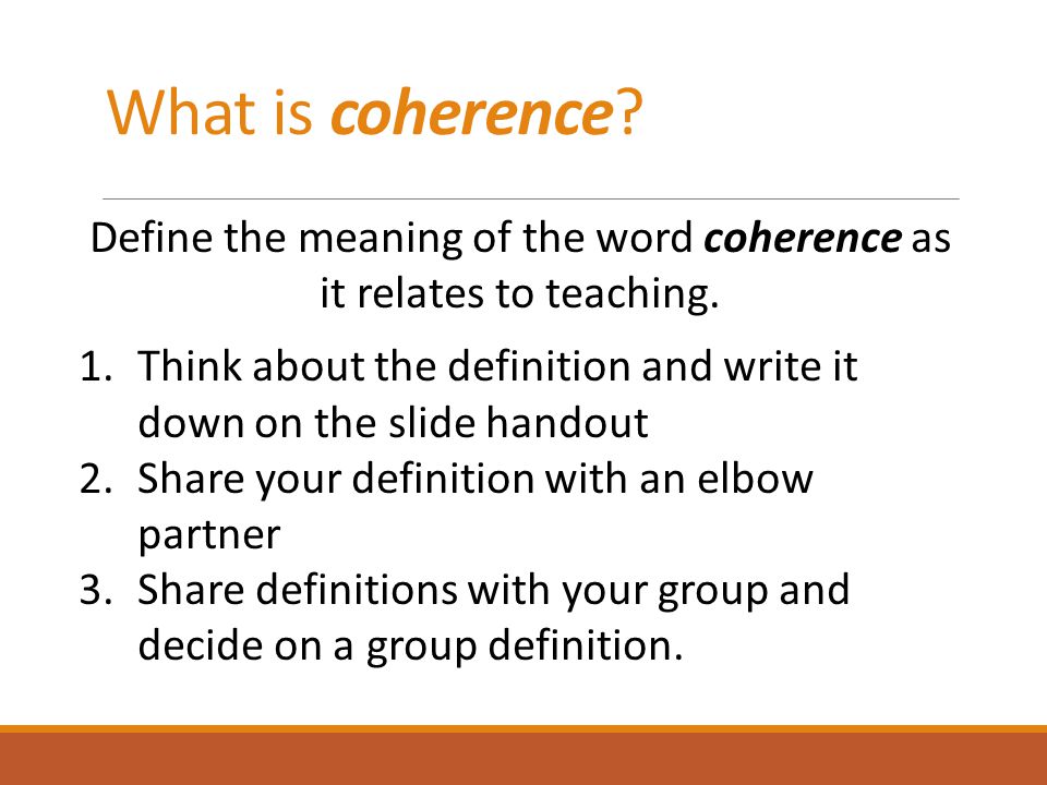 What is coherence. Define the meaning of the word coherence as it relates to teaching.