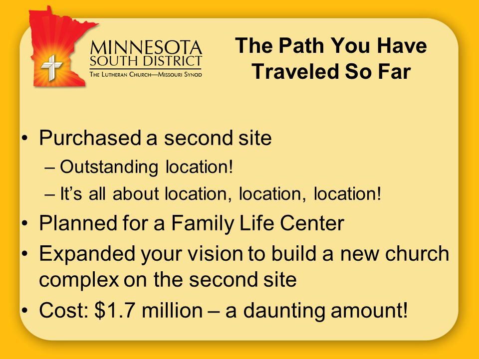 The Path You Have Traveled So Far Purchased a second site –Outstanding location.