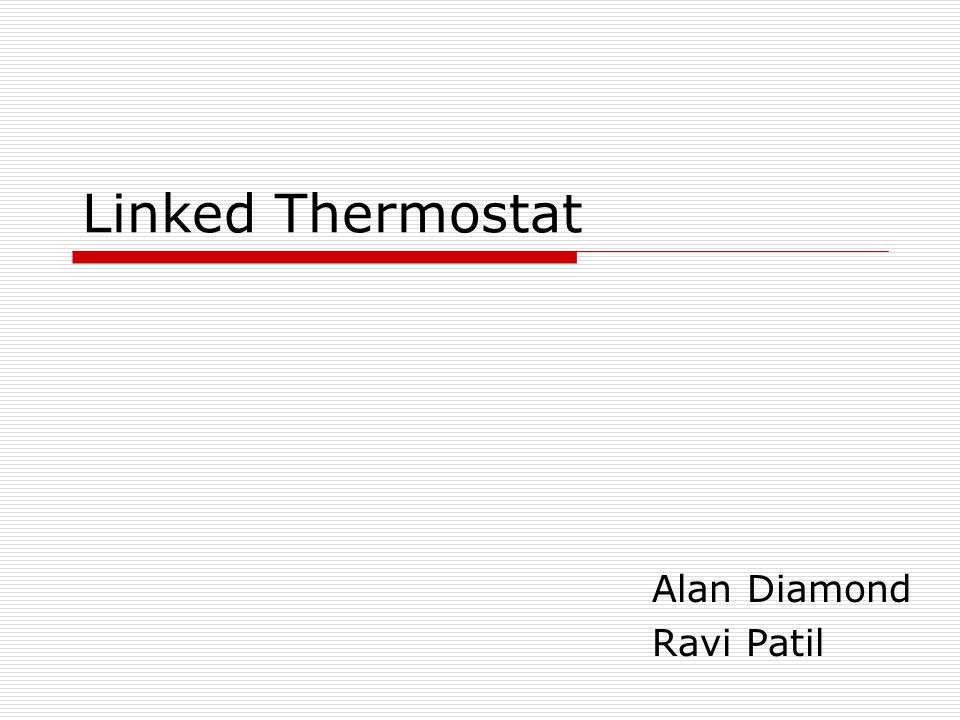 Linked Thermostat Alan Diamond Ravi Patil