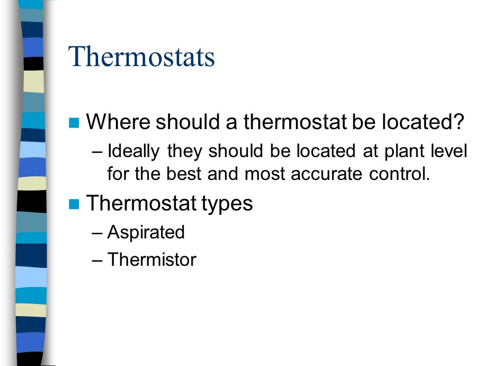 Thermostats Where should a thermostat be located.