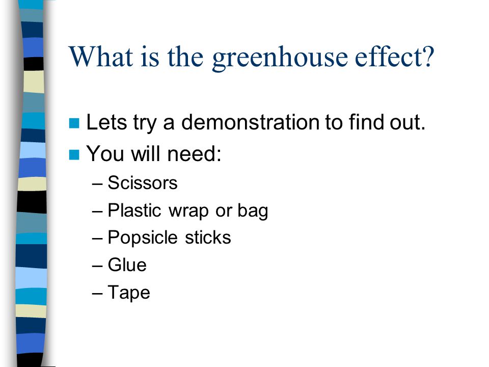 What is the greenhouse effect. Lets try a demonstration to find out.
