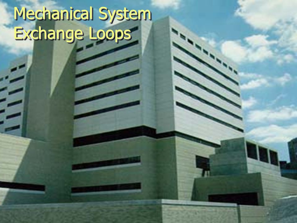 Mechanical System Exchange Loops Mechanical System Exchange Loops