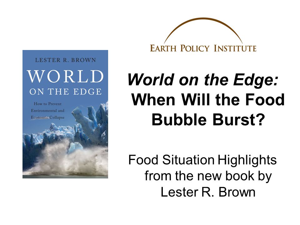 World on the Edge: When Will the Food Bubble Burst.