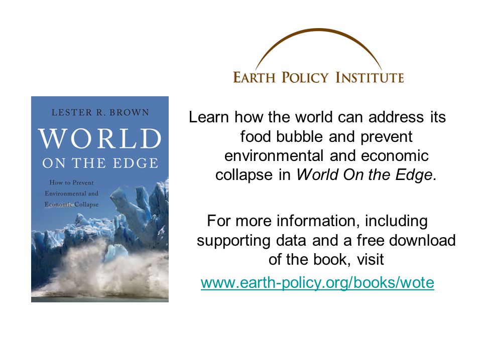 Learn how the world can address its food bubble and prevent environmental and economic collapse in World On the Edge.