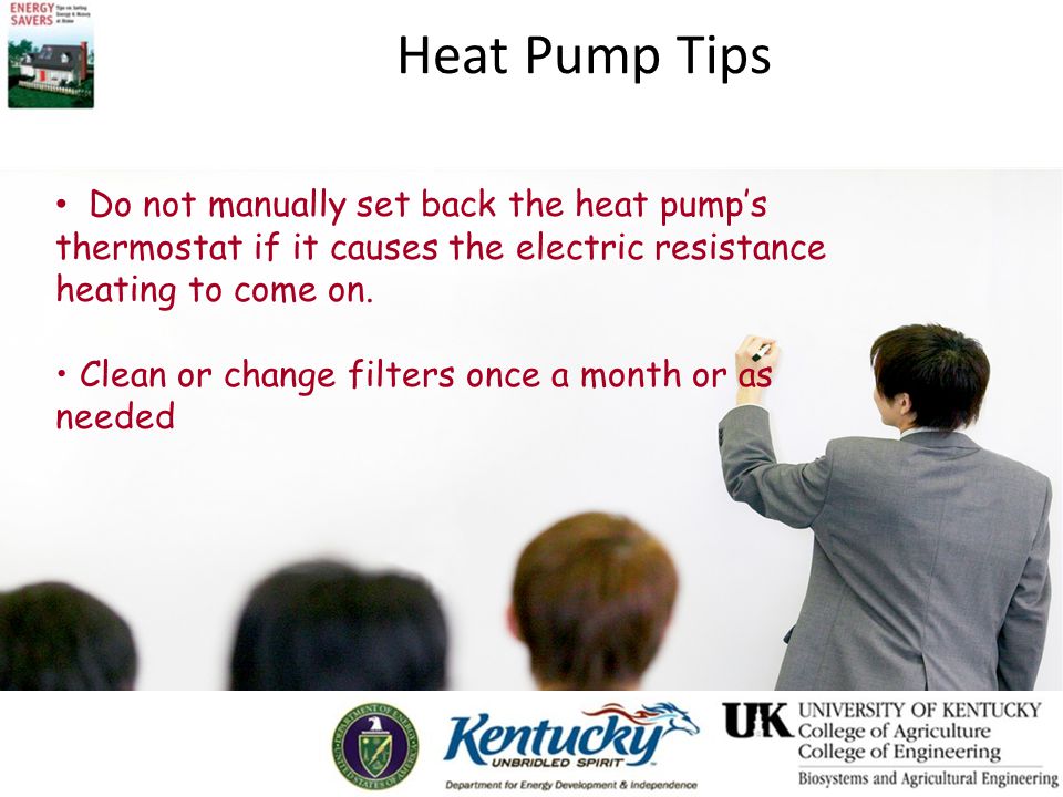 Heat Pump Tips Do not manually set back the heat pump’s thermostat if it causes the electric resistance heating to come on.