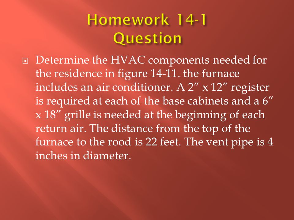  Determine the HVAC components needed for the residence in figure