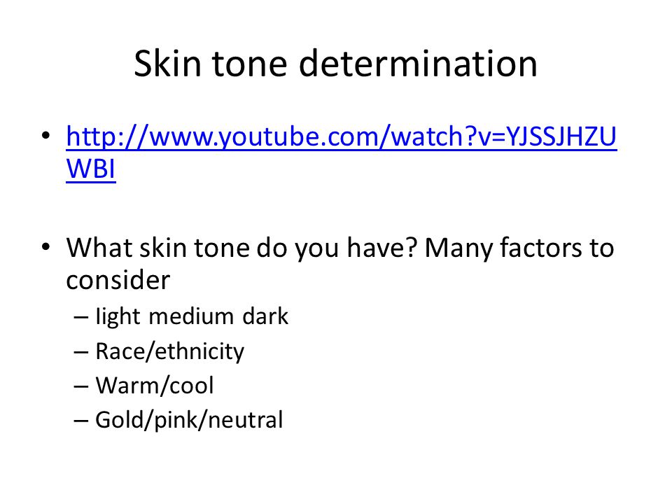 Skin tone determination   v=YJSSJHZU WBI   v=YJSSJHZU WBI What skin tone do you have.