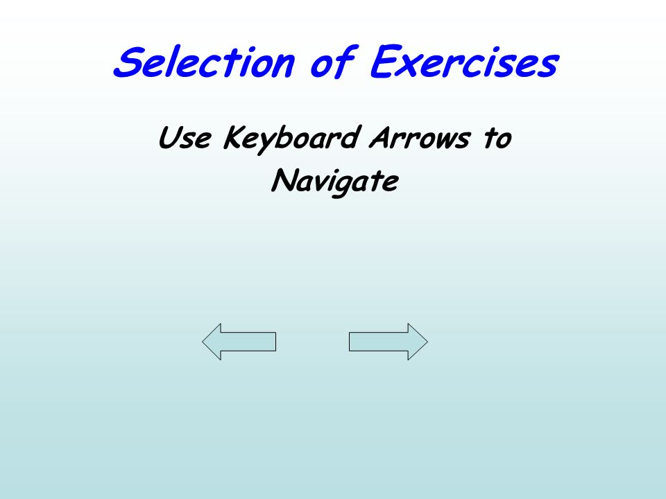 Selection of Exercises Use Keyboard Arrows to Navigate