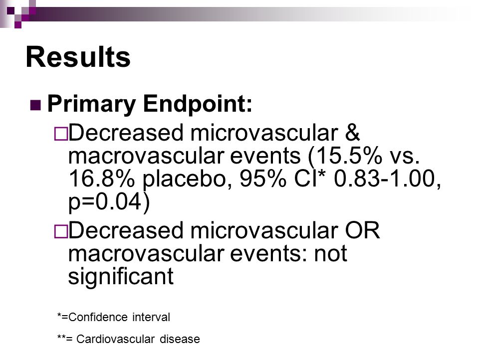 Results Primary Endpoint:  Decreased microvascular & macrovascular events (15.5% vs.