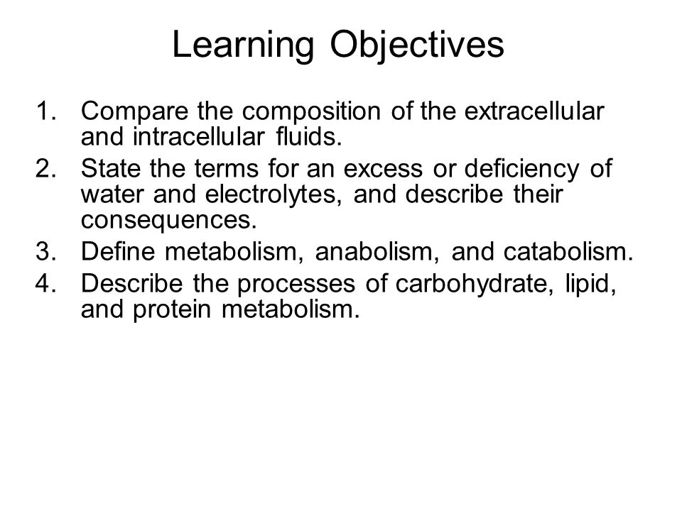Learning Objectives 1. Compare the composition of the extracellular and intracellular fluids.