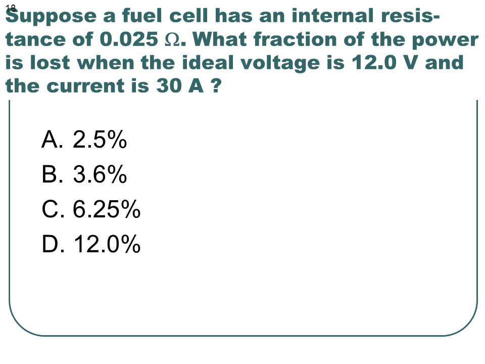 Suppose a fuel cell has an internal resis- tance of .