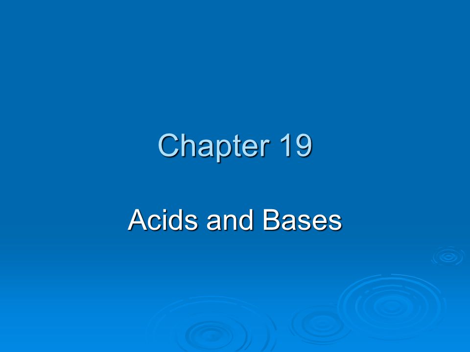 Chapter 19 Acids and Bases