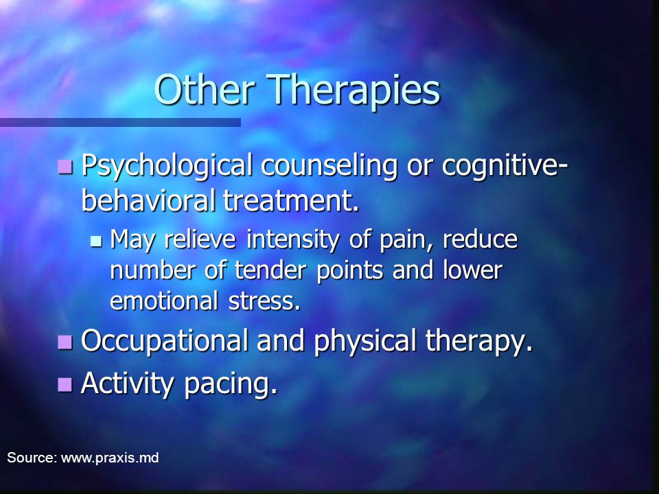 Other Therapies Psychological counseling or cognitive- behavioral treatment.