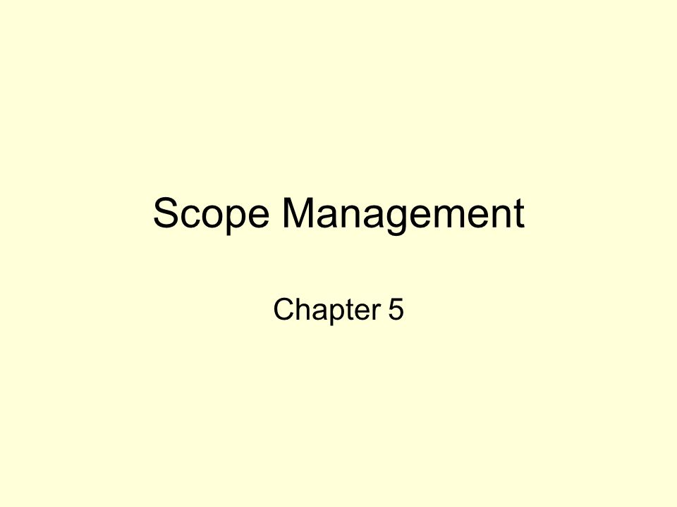 Scope Management Chapter 5