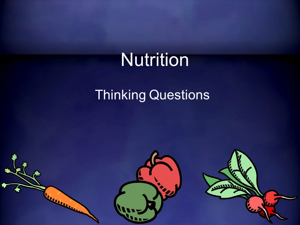 Nutrition Thinking Questions