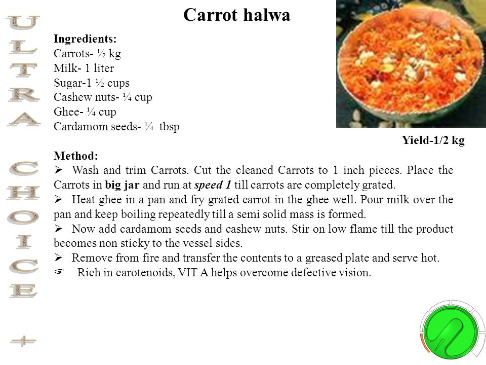 Ingredients: Carrots- ½ kg Milk- 1 liter Sugar-1 ½ cups Cashew nuts- ¼ cup Ghee- ¼ cup Cardamom seeds- ¼ tbsp Method:  Wash and trim Carrots.