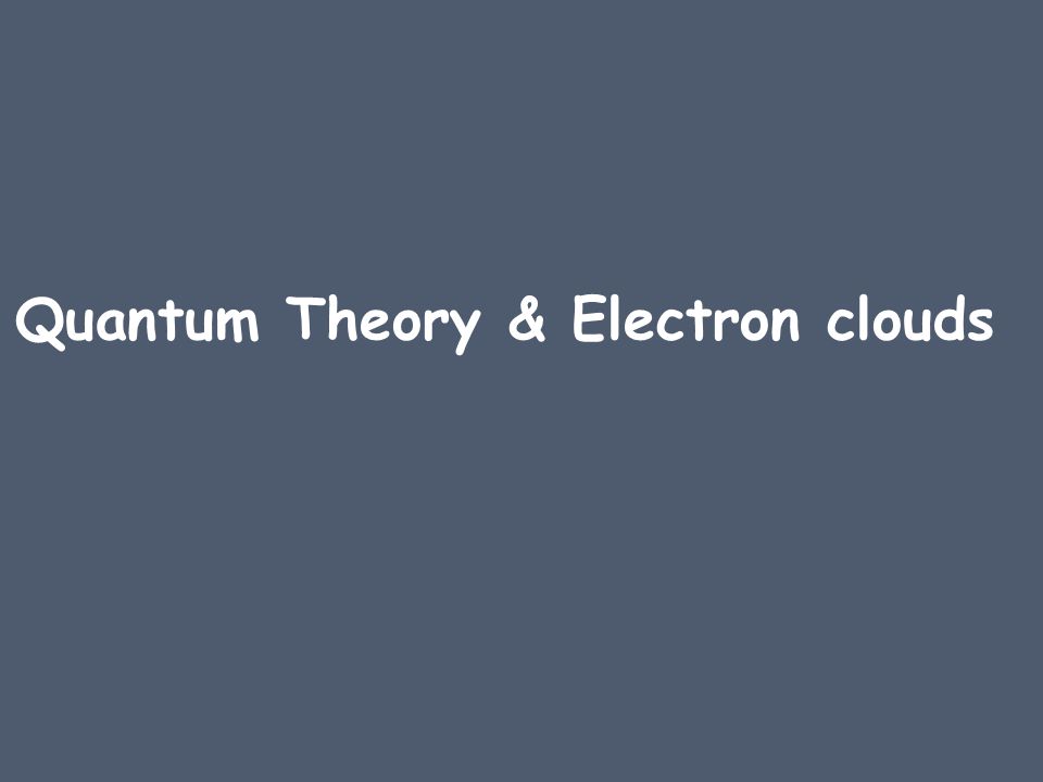 Quantum Theory & Electron clouds