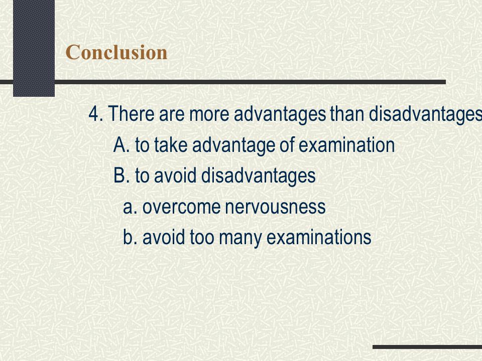 Conclusion 4. There are more advantages than disadvantages.