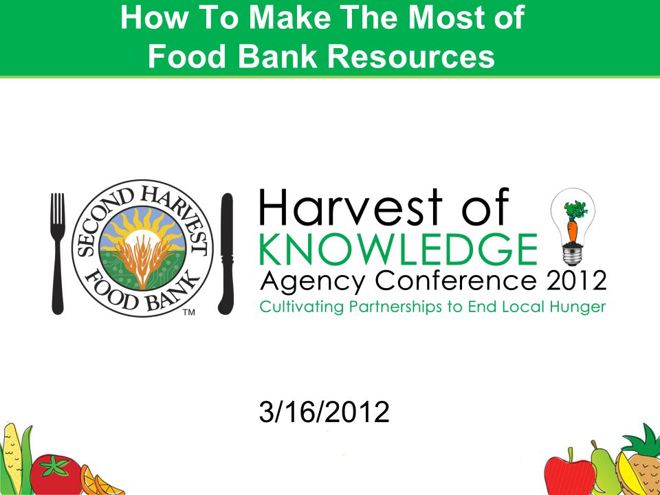 1 How To Make The Most of Food Bank Resources 3/16/2012