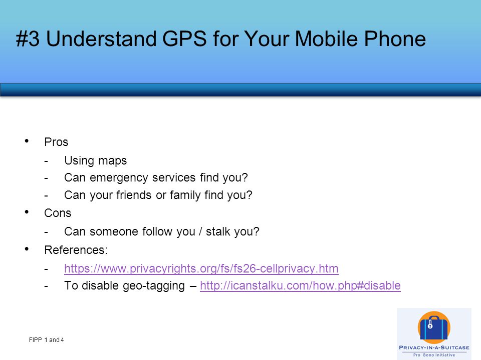 Pros -Using maps -Can emergency services find you.
