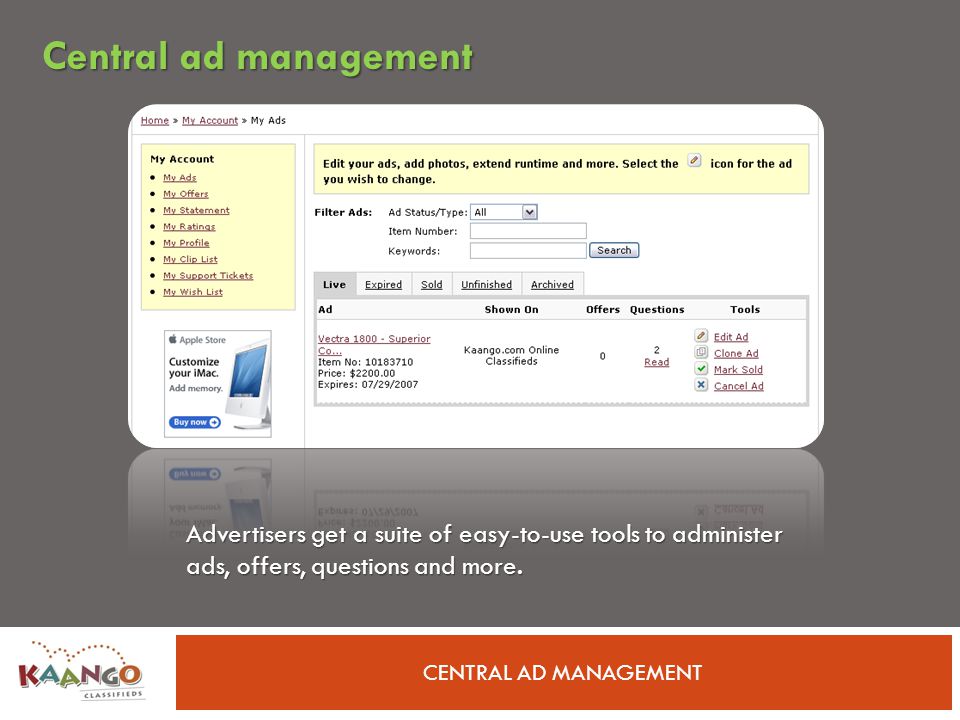 CENTRAL AD MANAGEMENT Advertisers get a suite of easy-to-use tools to administer ads, offers, questions and more.