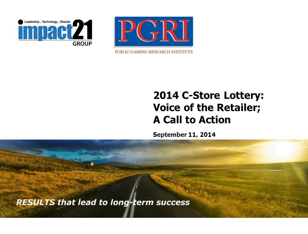 2014 C-Store Lottery: Voice of the Retailer; A Call to Action September 11, 2014