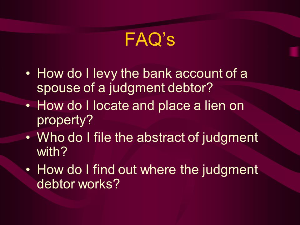 FAQ’s How do I levy the bank account of a spouse of a judgment debtor.