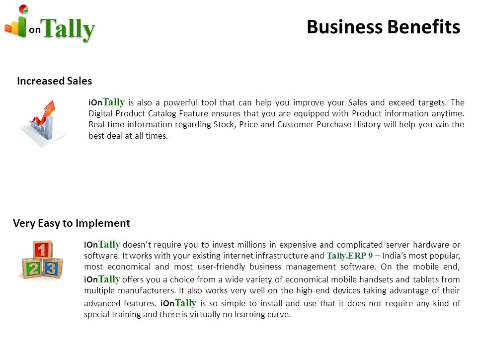 Business Benefits Increased Sales iOn Tally is also a powerful tool that can help you improve your Sales and exceed targets.