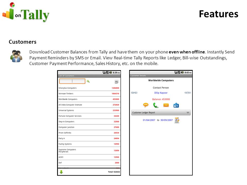 Features Customers Download Customer Balances from Tally and have them on your phone even when offline.