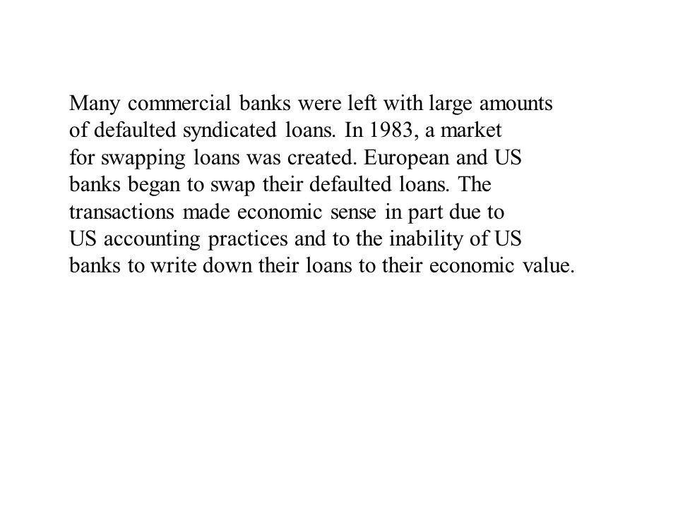 Many commercial banks were left with large amounts of defaulted syndicated loans.