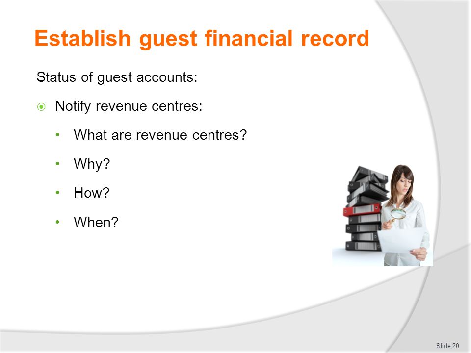 Establish guest financial record Status of guest accounts:  Notify revenue centres: What are revenue centres.