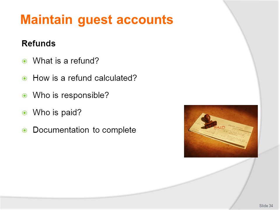 Maintain guest accounts Refunds  What is a refund.