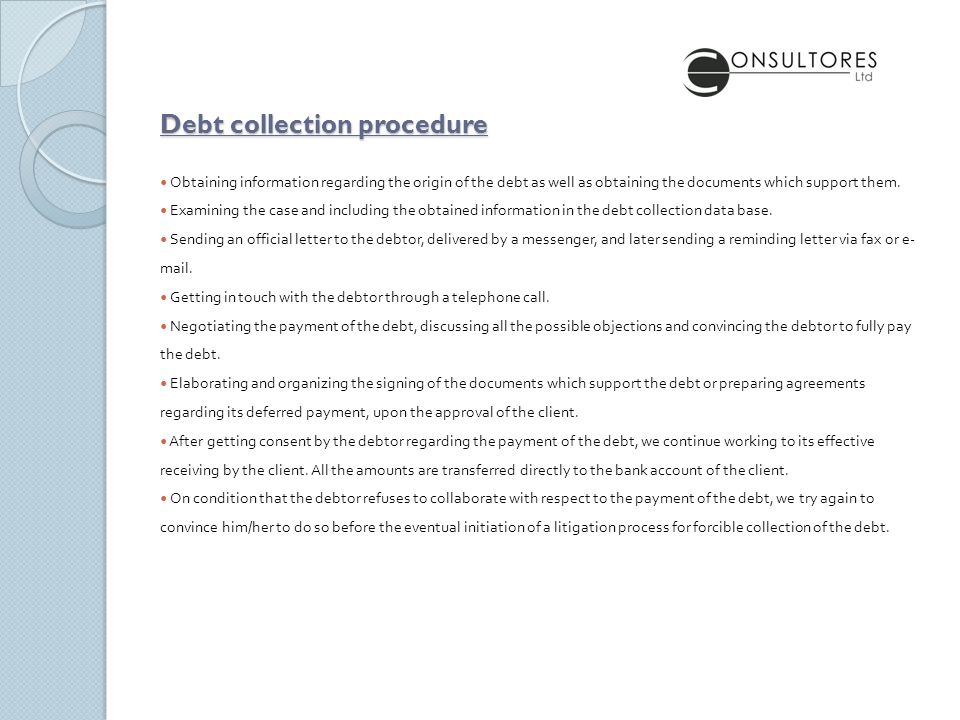 Debt collection procedure Obtaining information regarding the origin of the debt as well as obtaining the documents which support them.