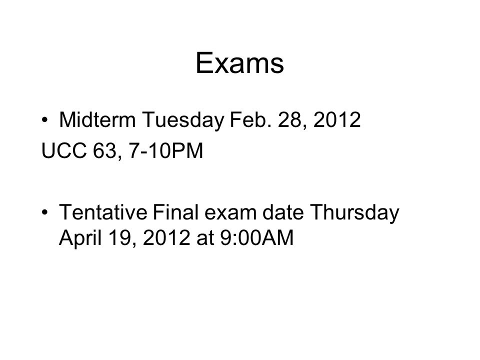 Exams Midterm Tuesday Feb.