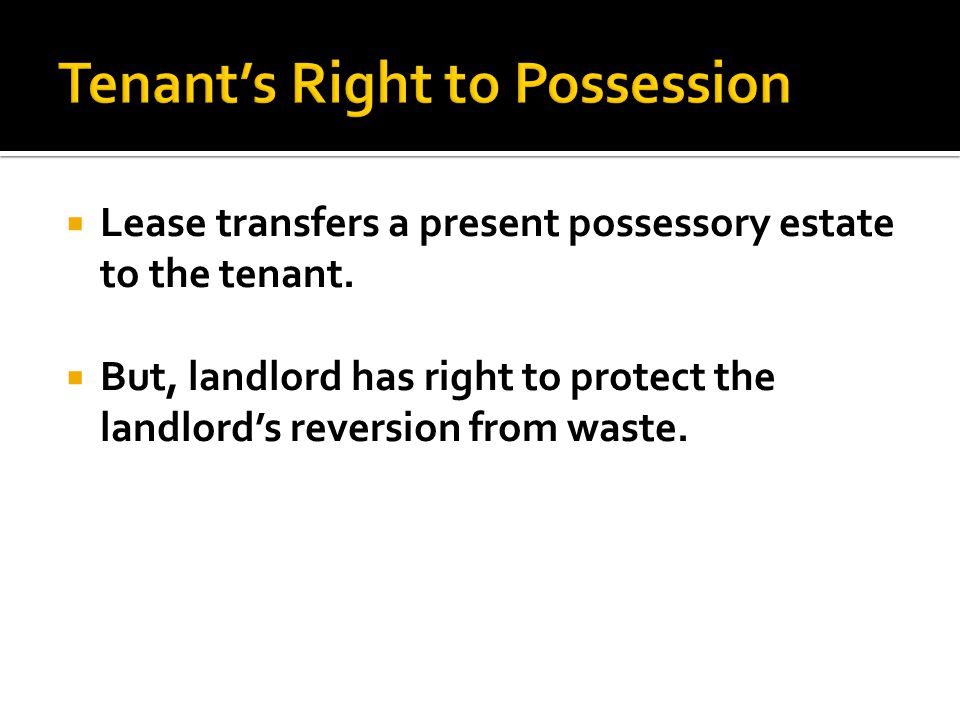  Lease transfers a present possessory estate to the tenant.