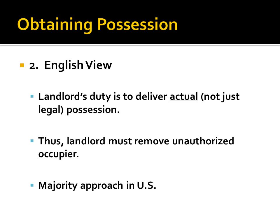  2. English View  Landlord’s duty is to deliver actual (not just legal) possession.