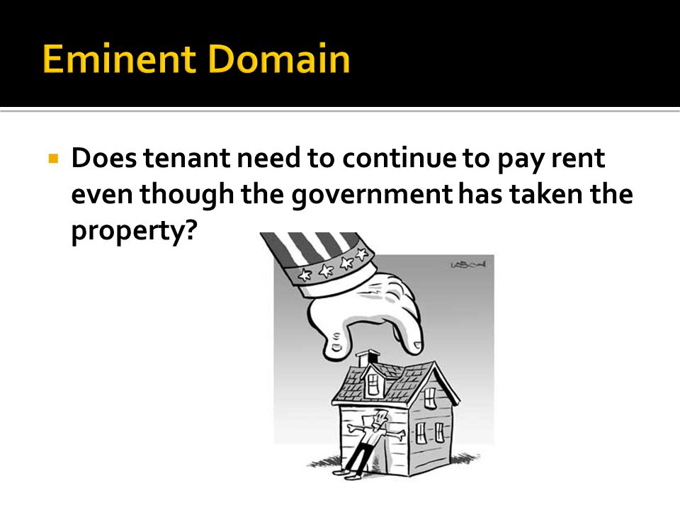  Does tenant need to continue to pay rent even though the government has taken the property