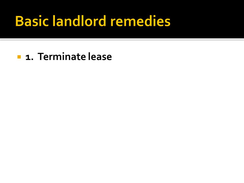  1. Terminate lease