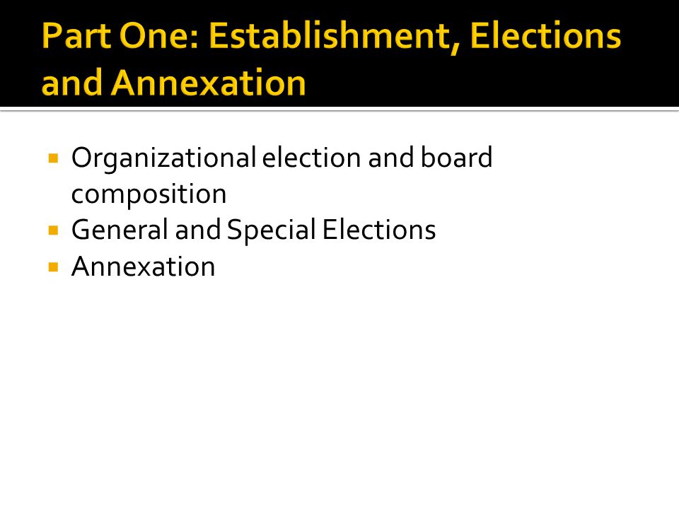  Organizational election and board composition  General and Special Elections  Annexation
