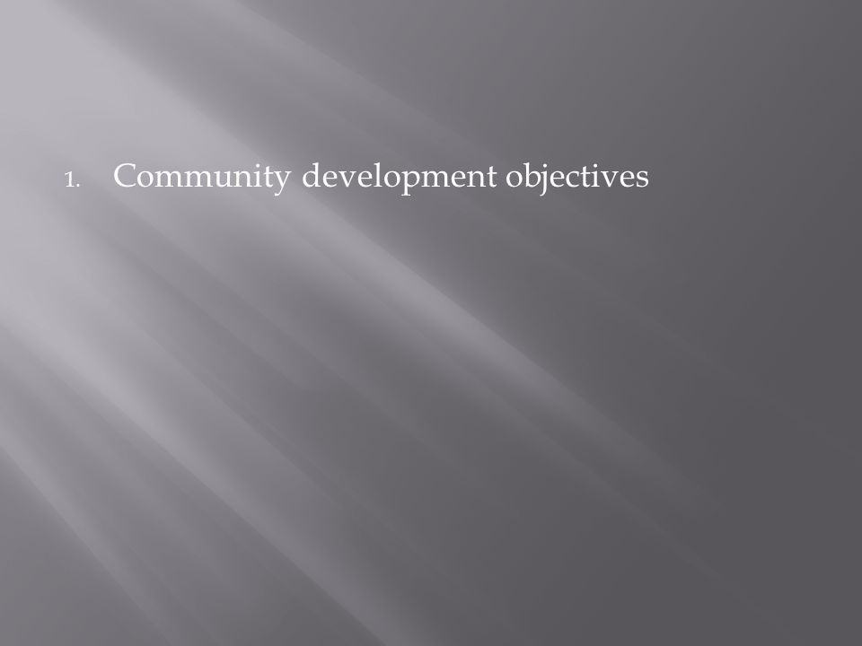 1. Community development objectives