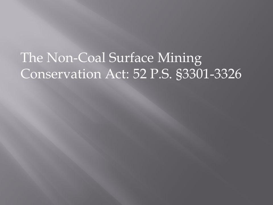 The Non-Coal Surface Mining Conservation Act: 52 P.S. §