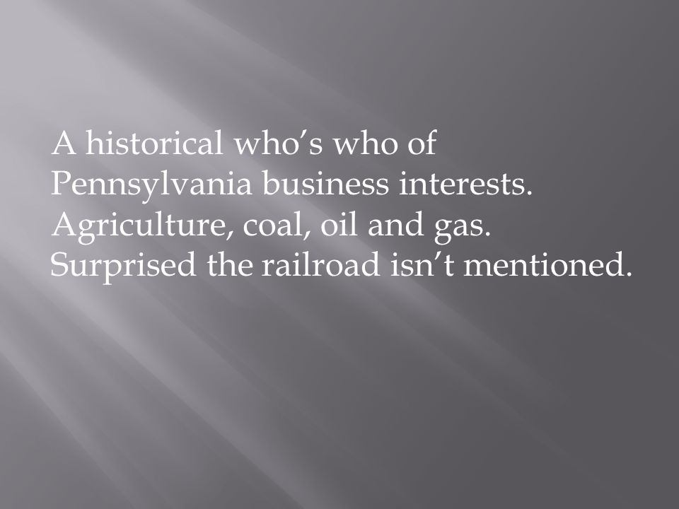A historical who’s who of Pennsylvania business interests.