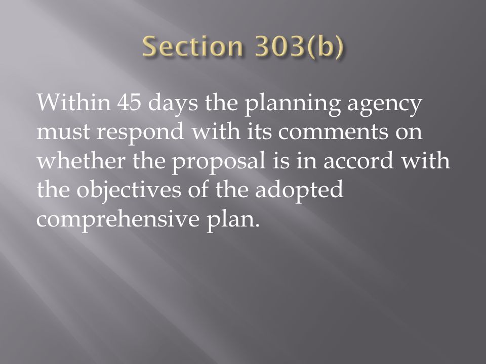 Within 45 days the planning agency must respond with its comments on whether the proposal is in accord with the objectives of the adopted comprehensive plan.