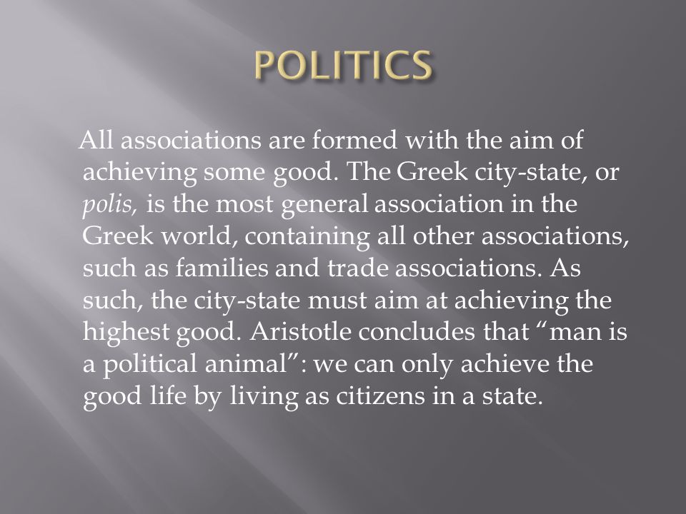 All associations are formed with the aim of achieving some good.
