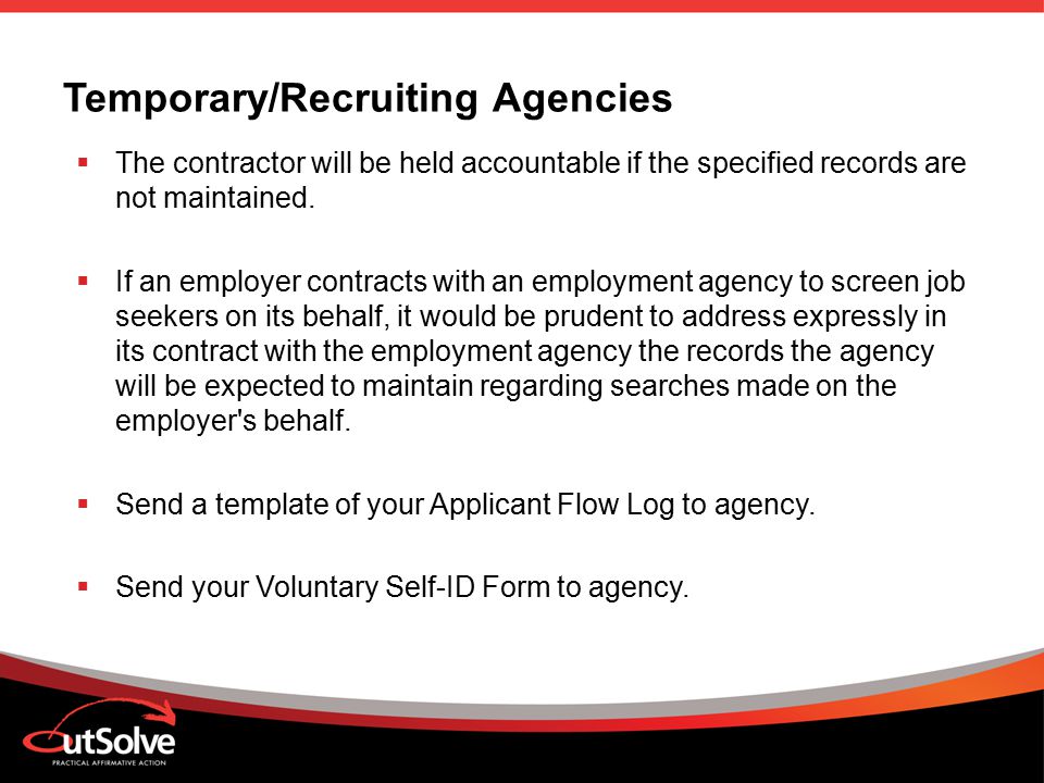 Temporary/Recruiting Agencies  The contractor will be held accountable if the specified records are not maintained.