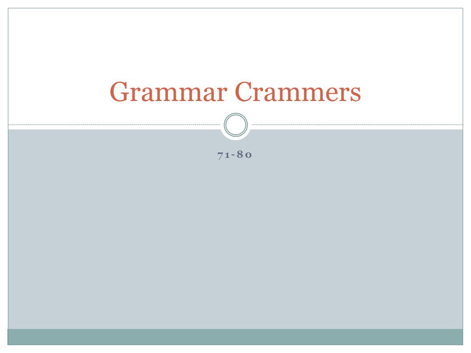 71-80 Grammar Crammers