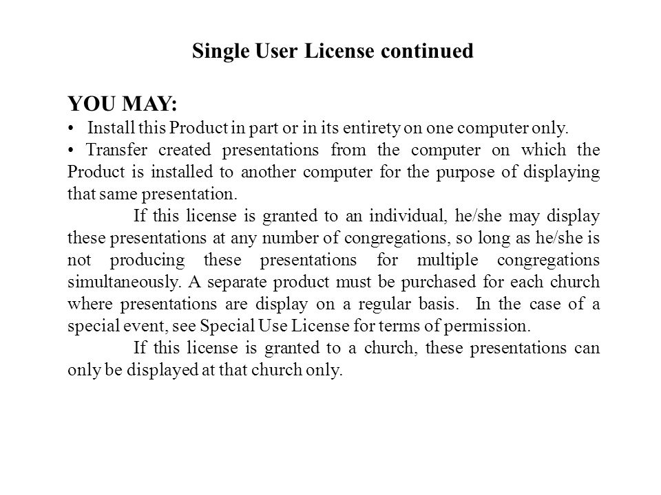 Single User License continued YOU MAY: Install this Product in part or in its entirety on one computer only.