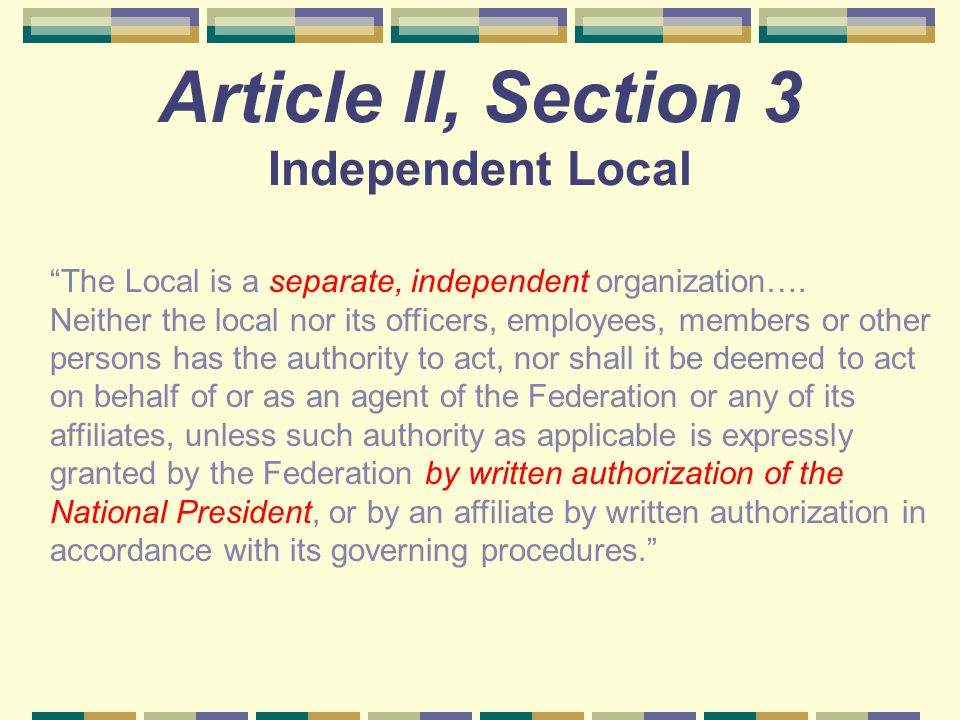Article II, Section 3 Independent Local The Local is a separate, independent organization….